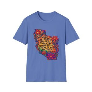 when california was at it's wildest.... california wildflower state outline t shirt | retro floral john muir quote tee