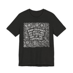 John Muir Quote T‑Shirt — “When California Was Wild…” Floral Vintage Tee in Dark Heather Colors