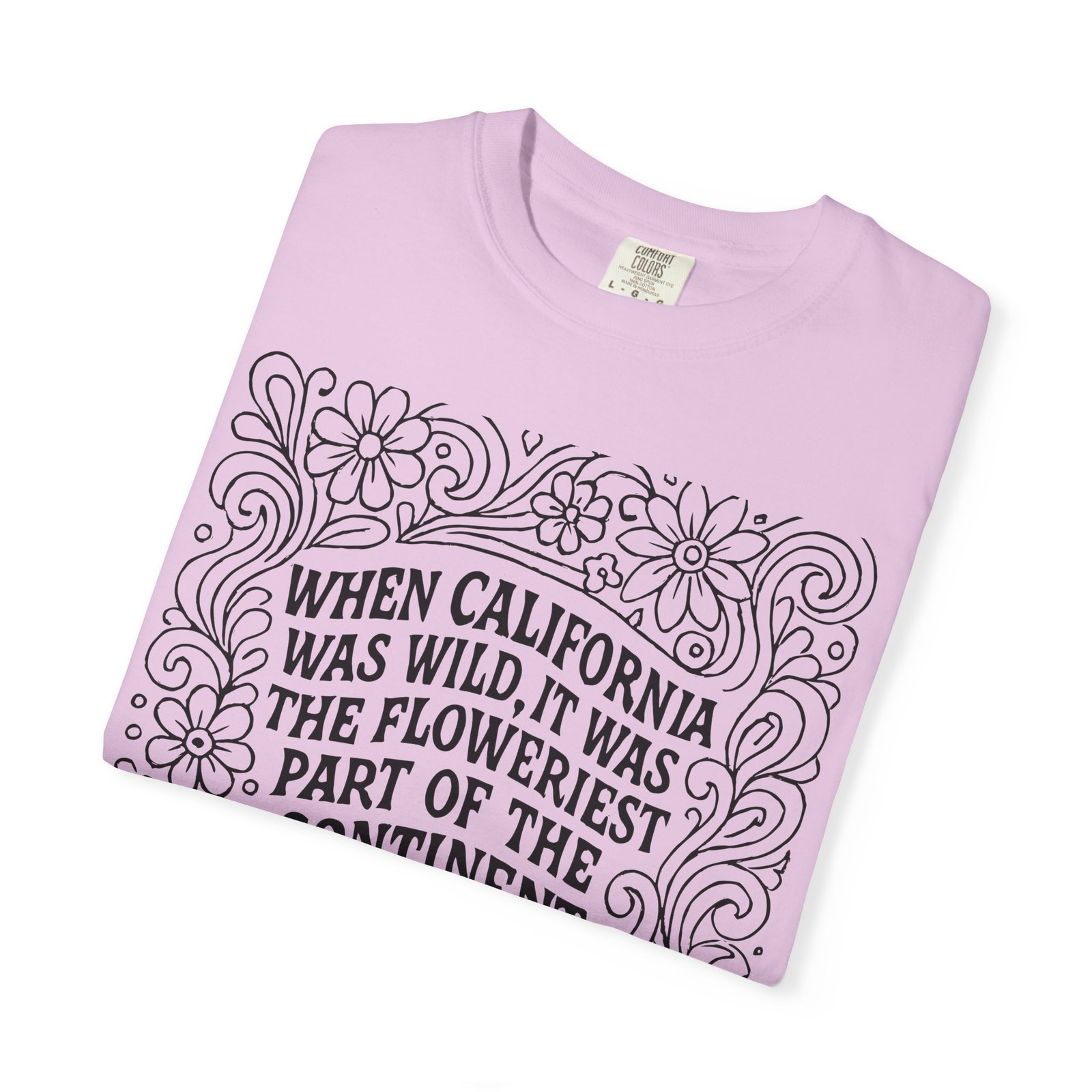When California Was Wild Graphic Tee - John Muir Quote on Comfort Colors 1717 T-Shirt - Image 47