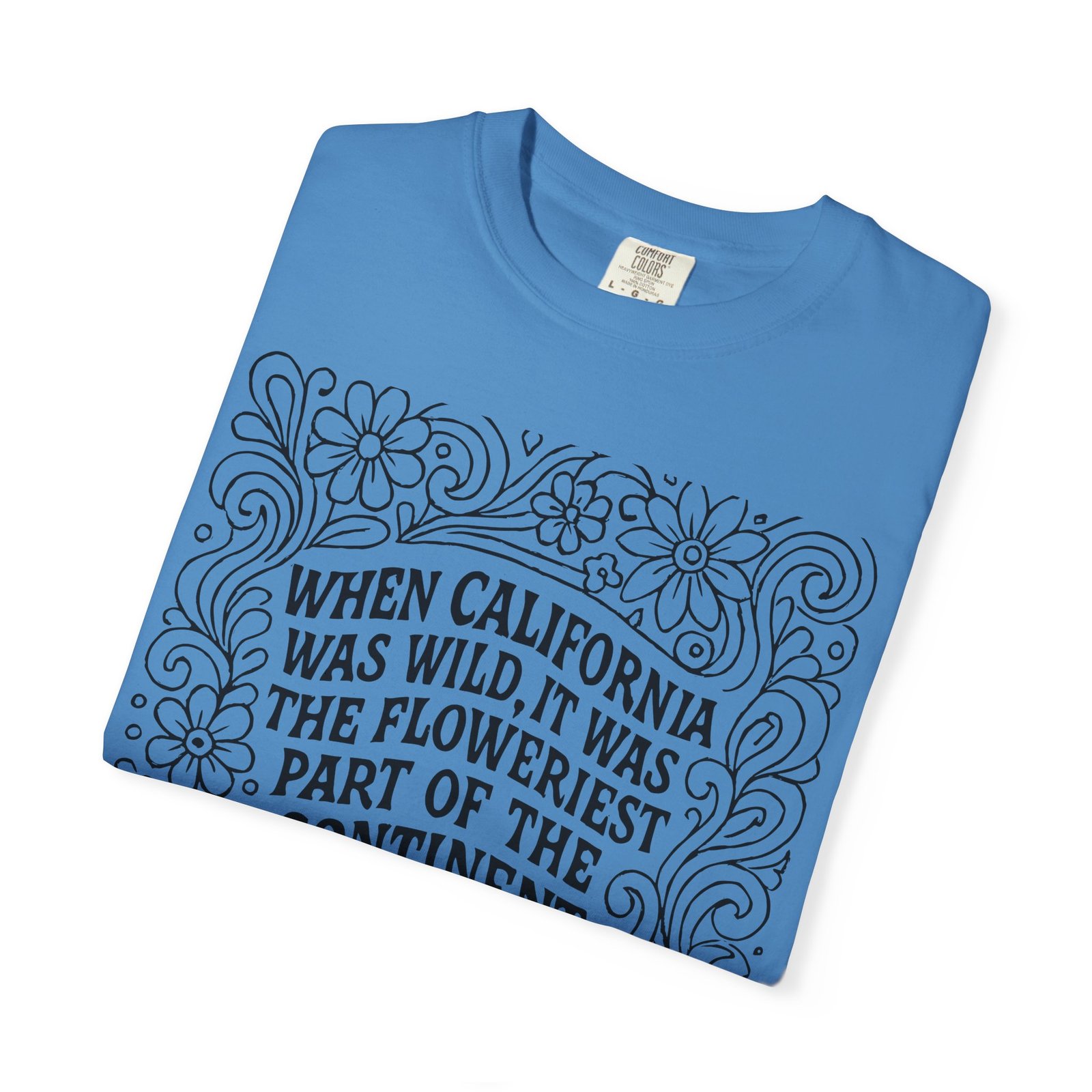 When California Was Wild Graphic Tee - John Muir Quote on Comfort Colors 1717 T-Shirt - Image 43