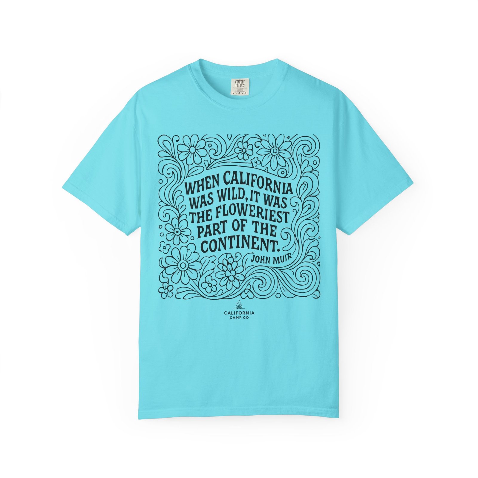 When California Was Wild Graphic Tee - John Muir Quote on Comfort Colors 1717 T-Shirt