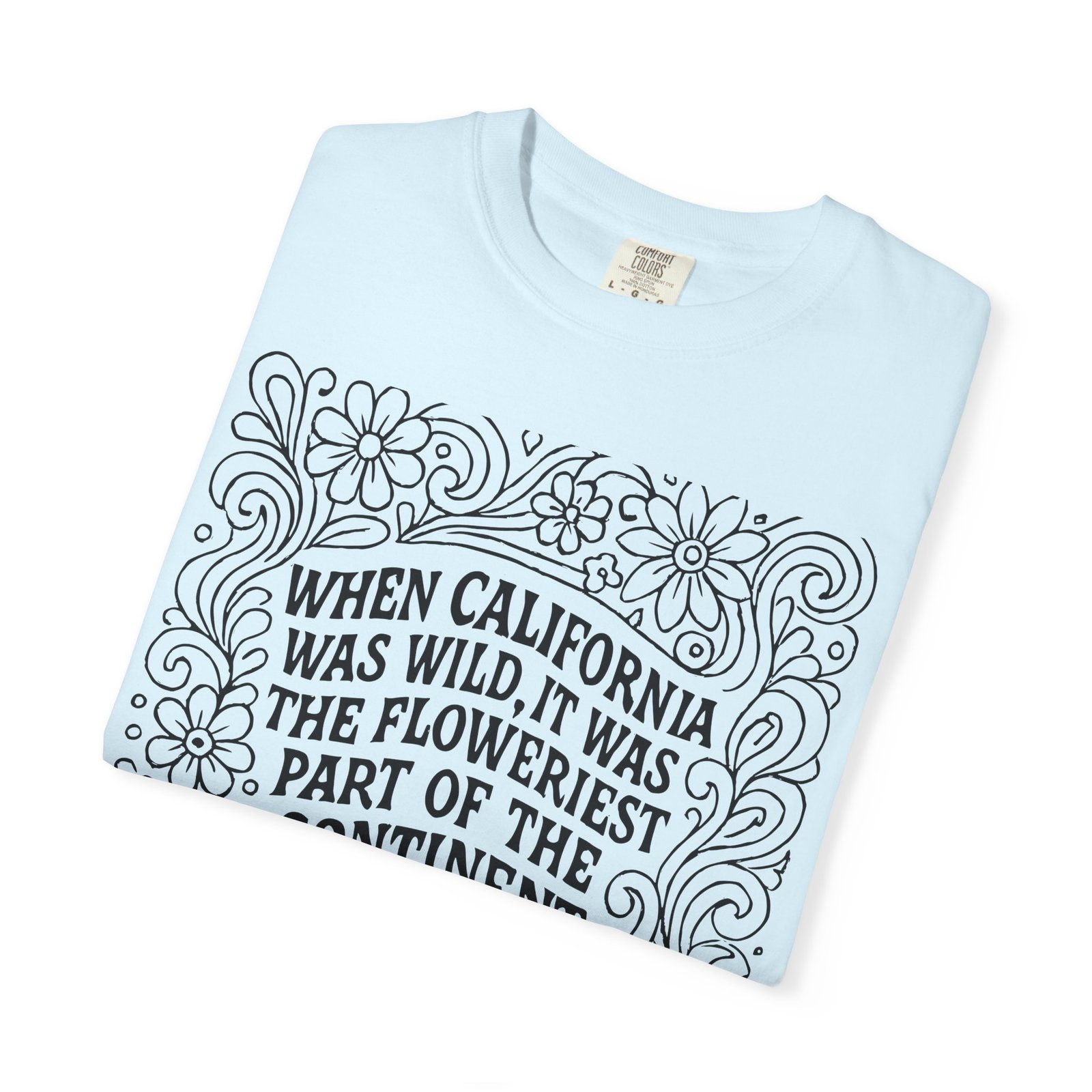 When California Was Wild Graphic Tee - John Muir Quote on Comfort Colors 1717 T-Shirt - Image 39