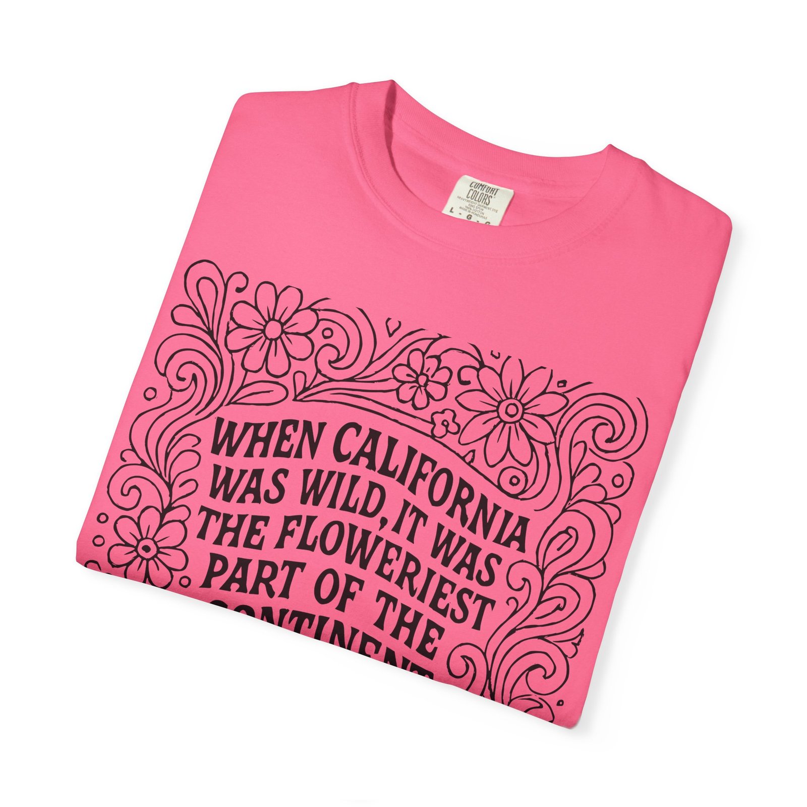 When California Was Wild Graphic Tee - John Muir Quote on Comfort Colors 1717 T-Shirt - Image 55