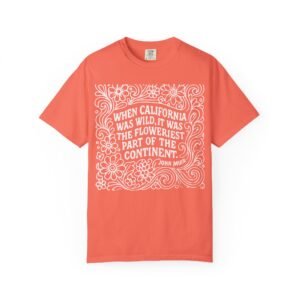 John Muir Quote T‑Shirt — “When California Was Wild…” Floral Vintage Design on Comfort Colors 1717 Tee
