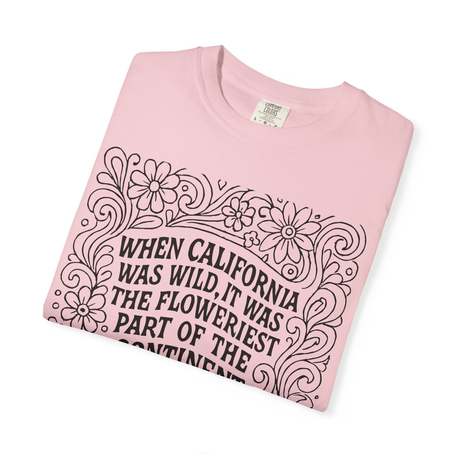 When California Was Wild Graphic Tee - John Muir Quote on Comfort Colors 1717 T-Shirt - Image 51
