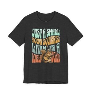 Just a Small Town Squirrel - Vintage Style Tee Shirt