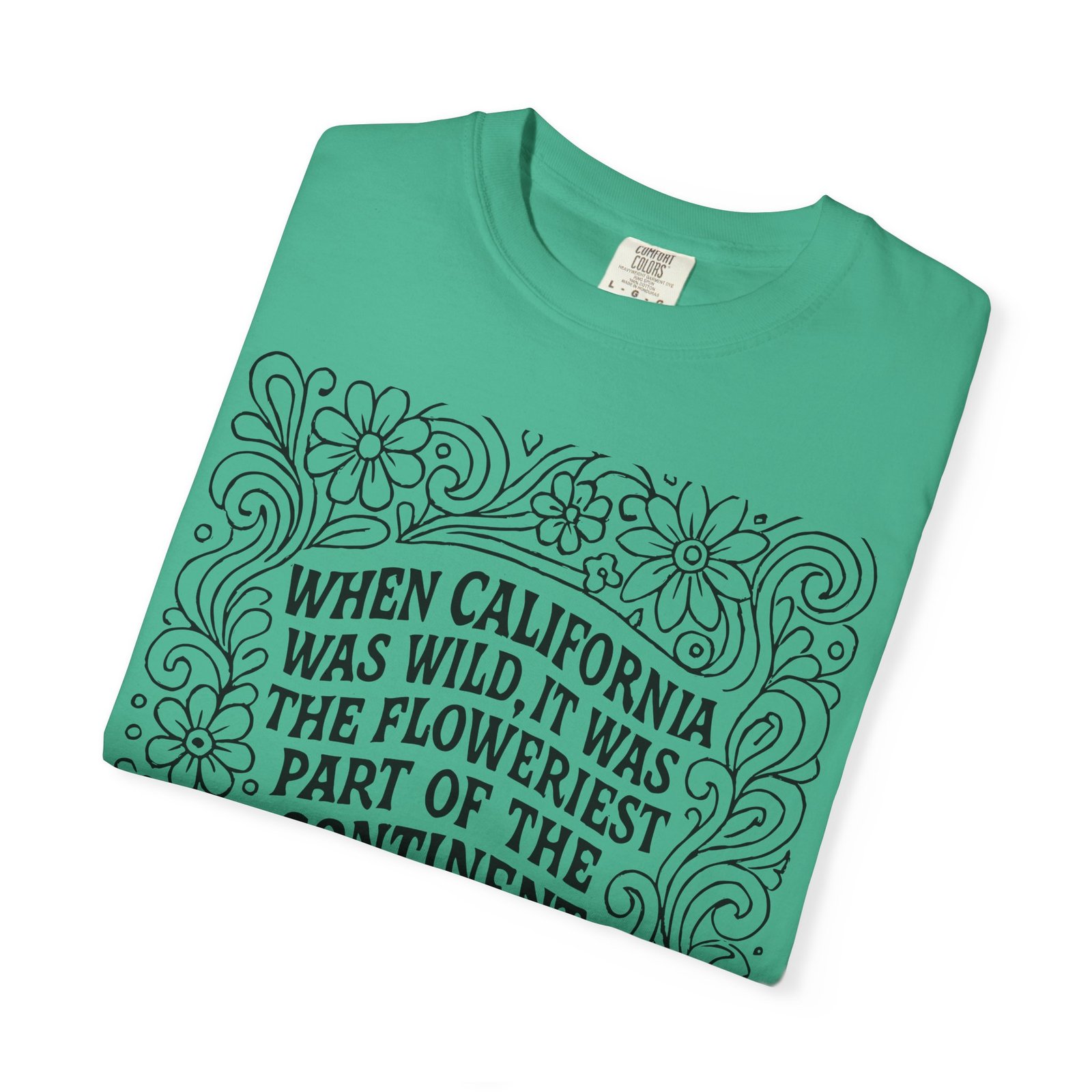 When California Was Wild Graphic Tee - John Muir Quote on Comfort Colors 1717 T-Shirt - Image 35